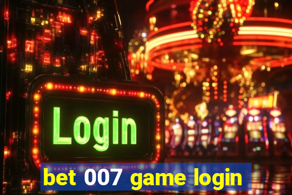 bet 007 game login